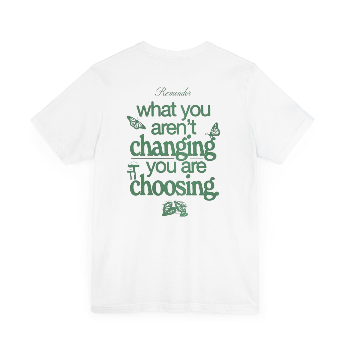 Inspirational Unisex Jersey Tee - "Reminder: What You Aren't Changing, You Are Choosing"