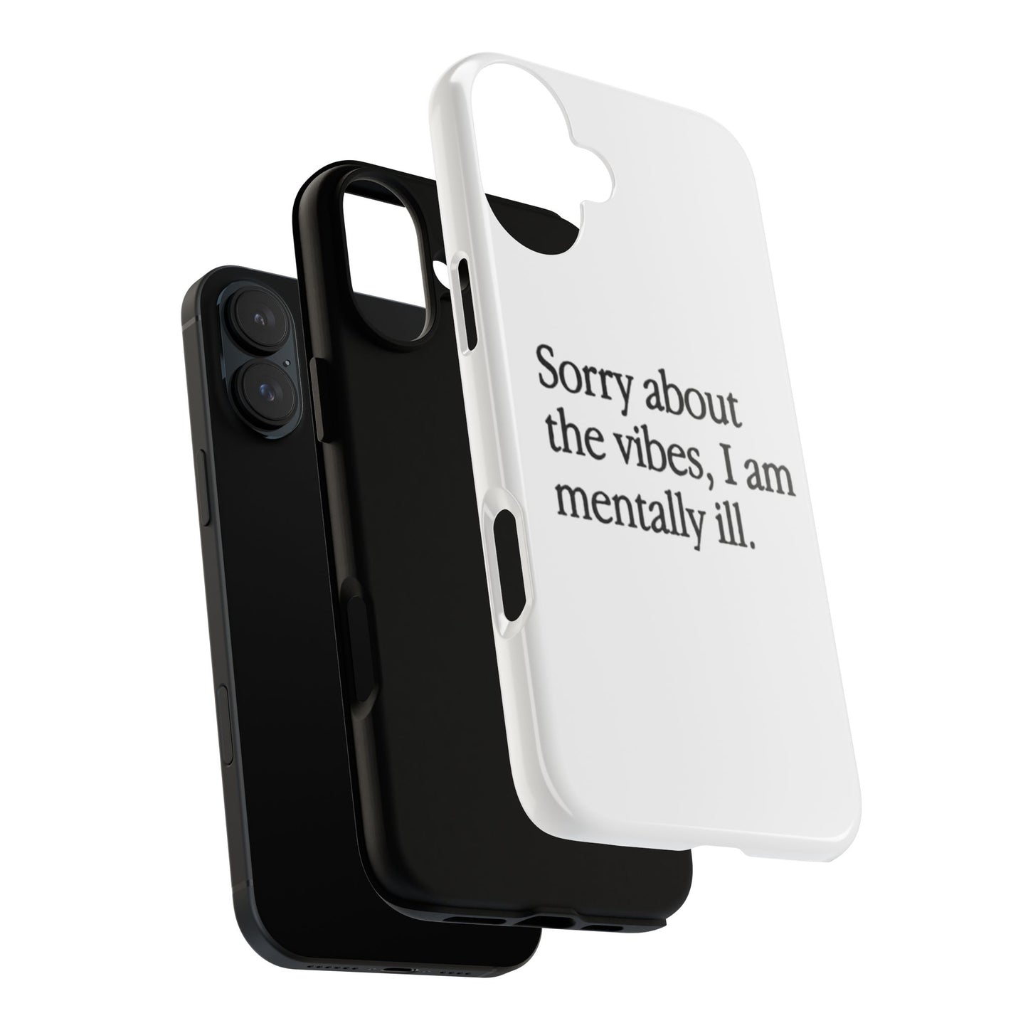 Sorry About The Vibes Mental Health Phone Case, I Am Mentally Ill, Funny Gift, Self-Care Accessory, Anxiety Support, Smartphone Cover