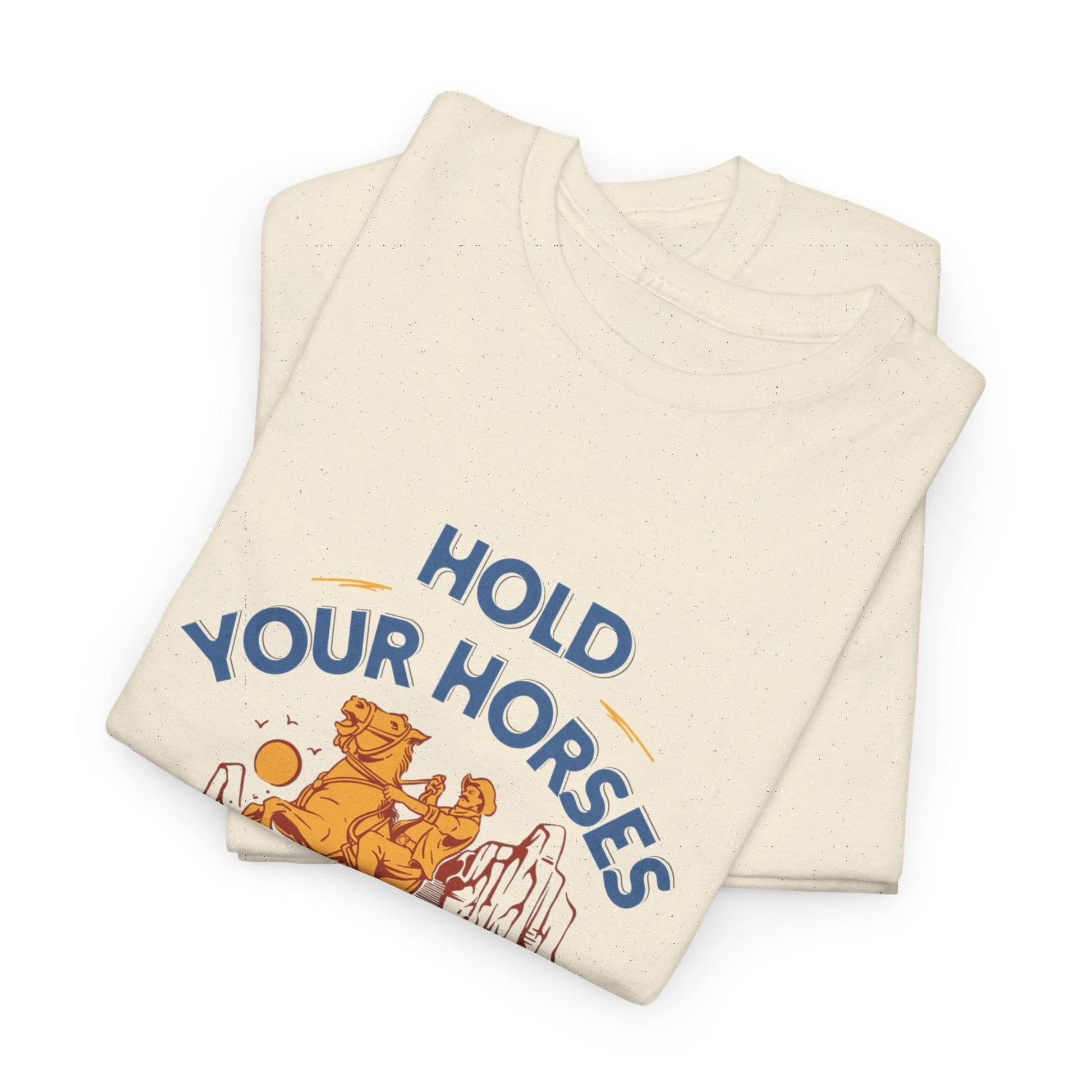 Hold Your Horses Vintage Western Tee – Funny Cowboy Graphic Shirt, Unisex Heavy Cotton - Its Fine, I Am Fine