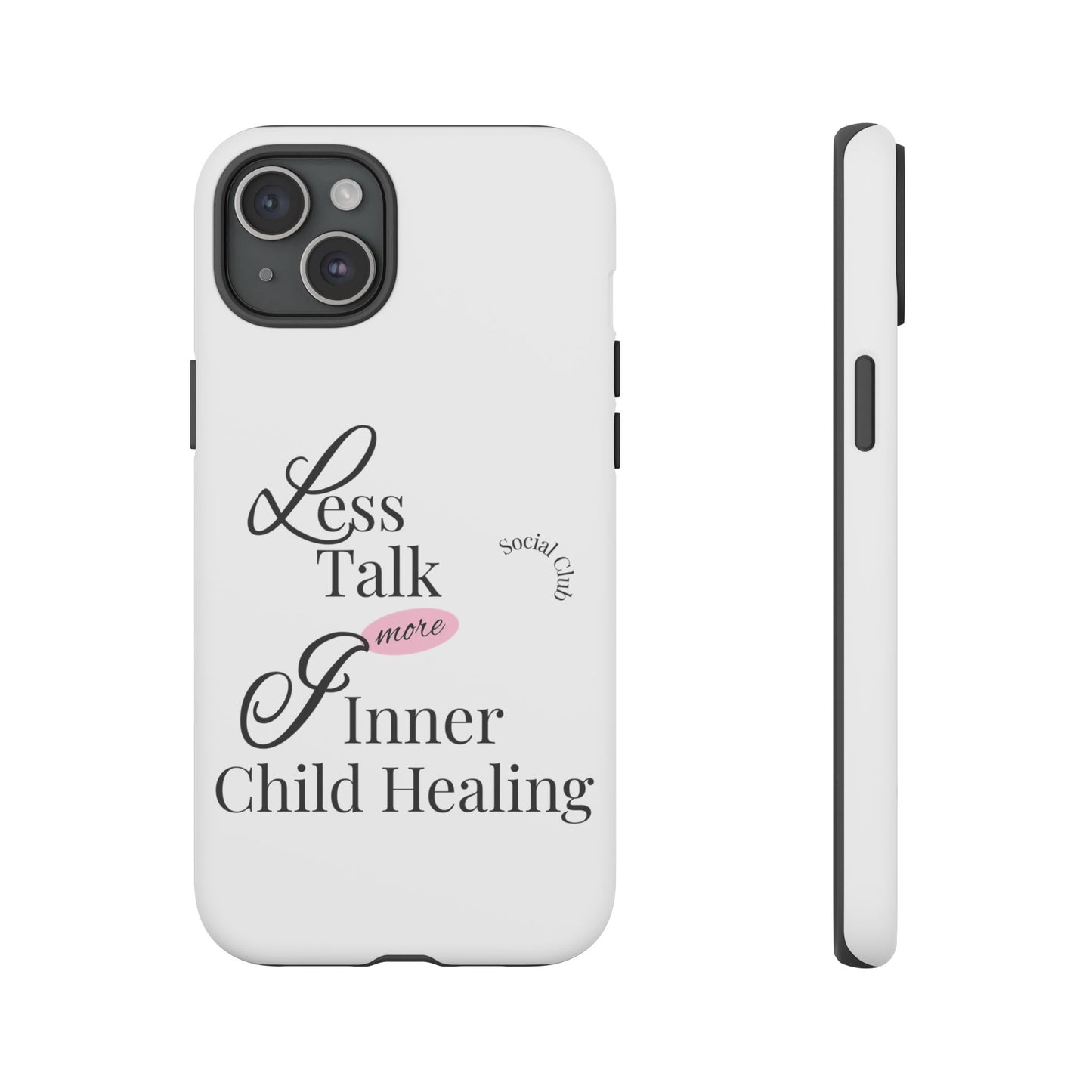 Inner Child Healing Phone Case - Less Talk More Healing - Tough Cases
