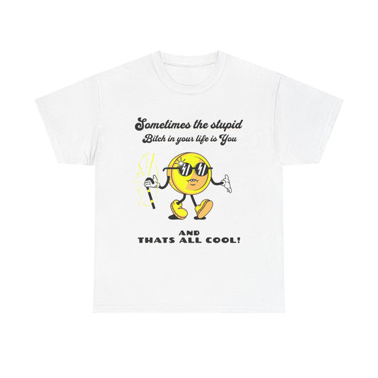 Stupid Bitch Tee