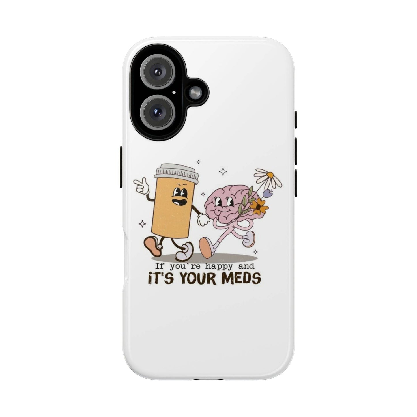 It's Your Meds - Its Fine, I Am Fine