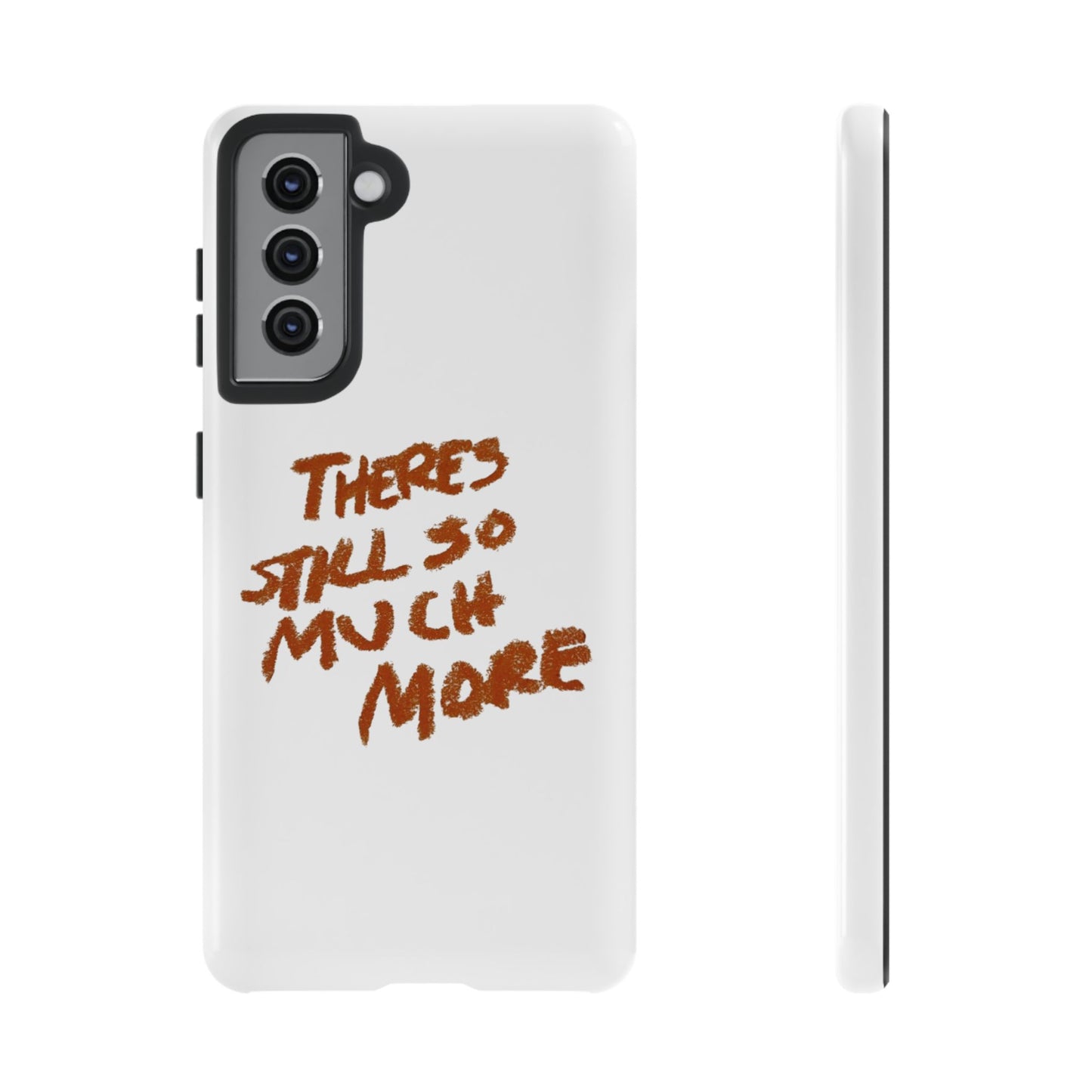Embrace the Journey: 'There's Still So Much More' Inspiring Phone Case
