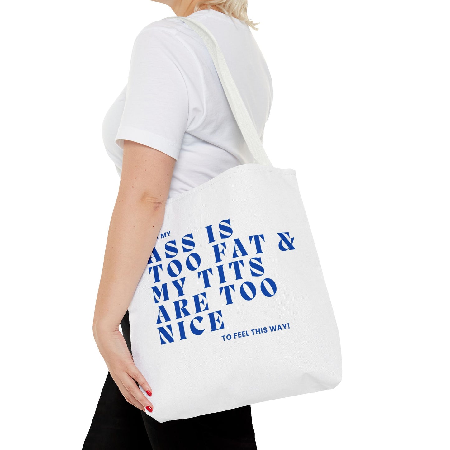 Funny Quote Tote Bag - UGH! My ASS is Too Fat & My TITS are Too Nice - Perfect for Gym, Beach, Shopping, Birthday Gift, Humorous Bag