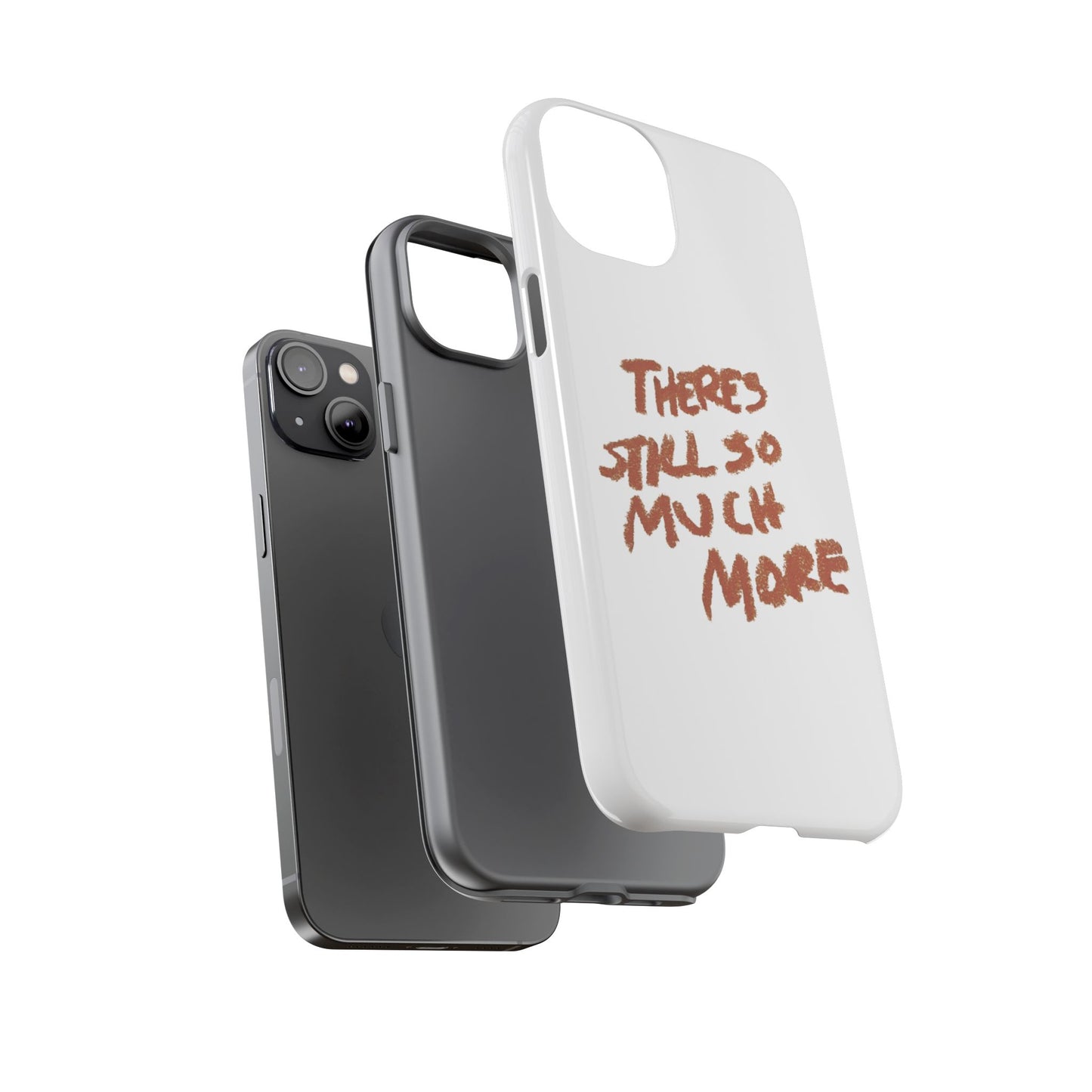 Embrace the Journey: 'There's Still So Much More' Inspiring Phone Case