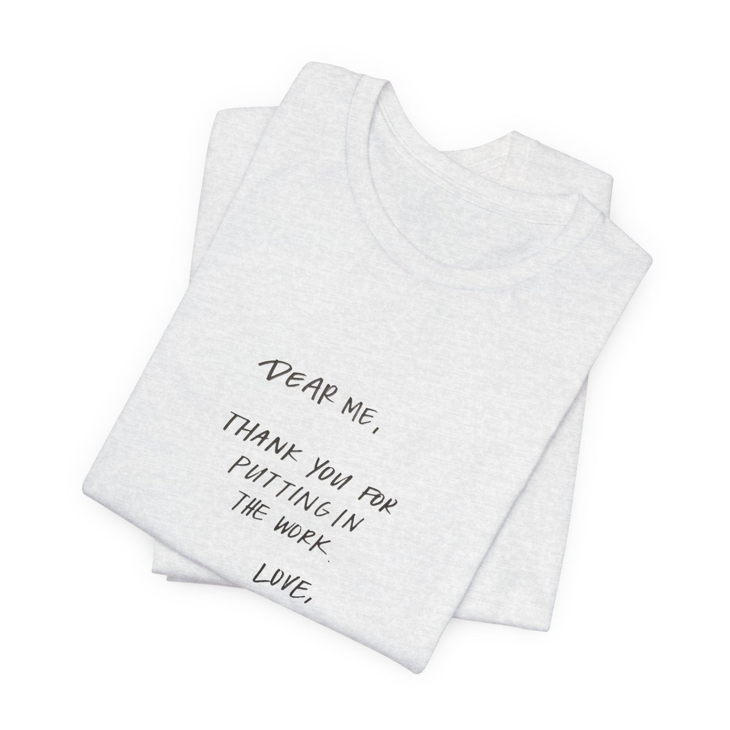 Inspirational Unisex Short Sleeve Tee - 'Dear Me, Thank You for Putting in the Work'