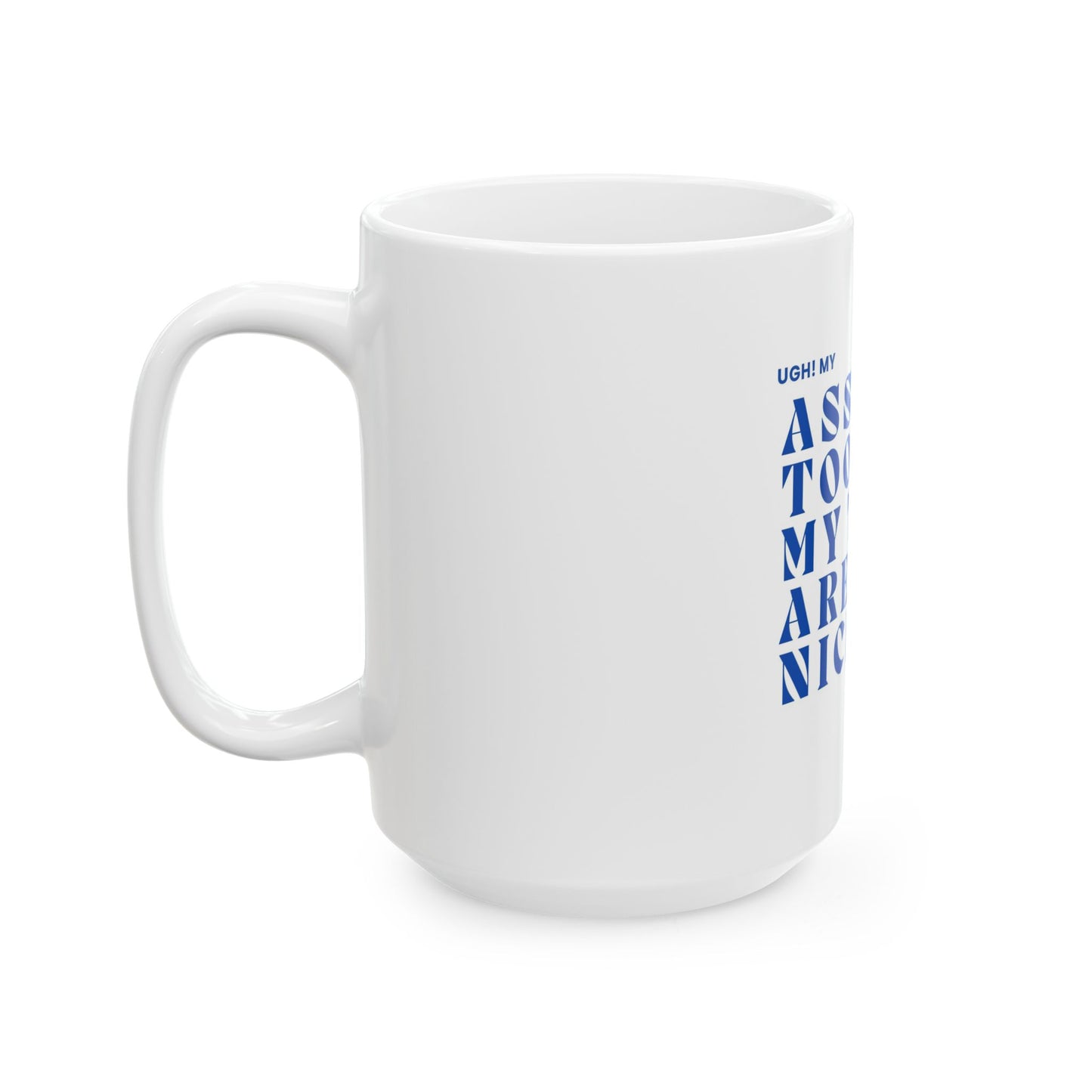 Funny Empowerment Ceramic Mug | Body Positivity Coffee Cup, Unique Drinkware, Humor Gift, Motivational Cup, My Ass is too fat Mug
