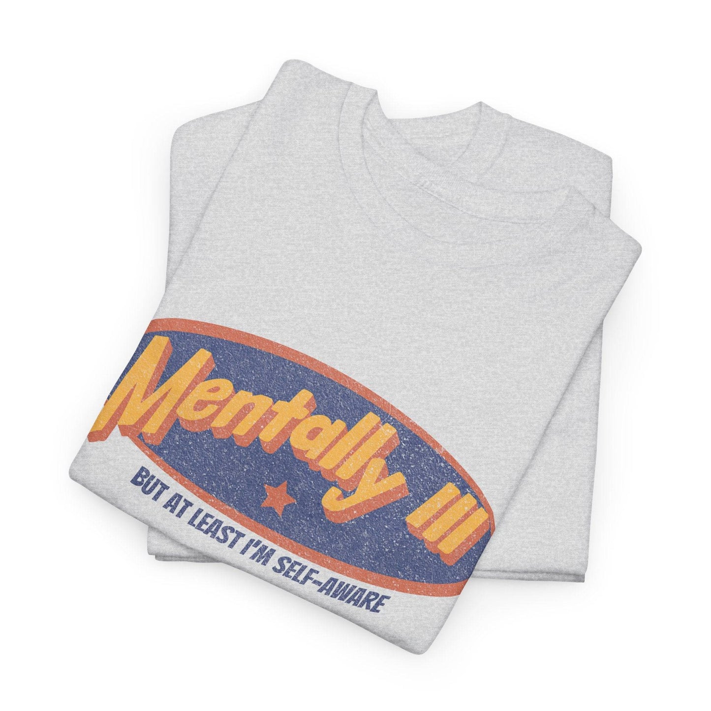 Mentally Ill & Thriving (Sort Of) – Funny Self-Aware Unisex Cotton Tee - Its Fine, I Am Fine