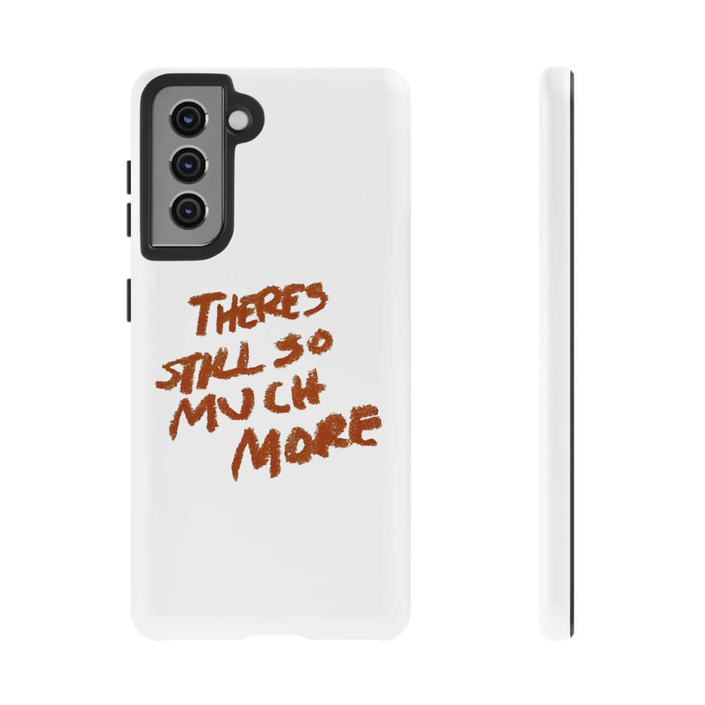 Embrace the Journey: 'There's Still So Much More' Inspiring Phone Case