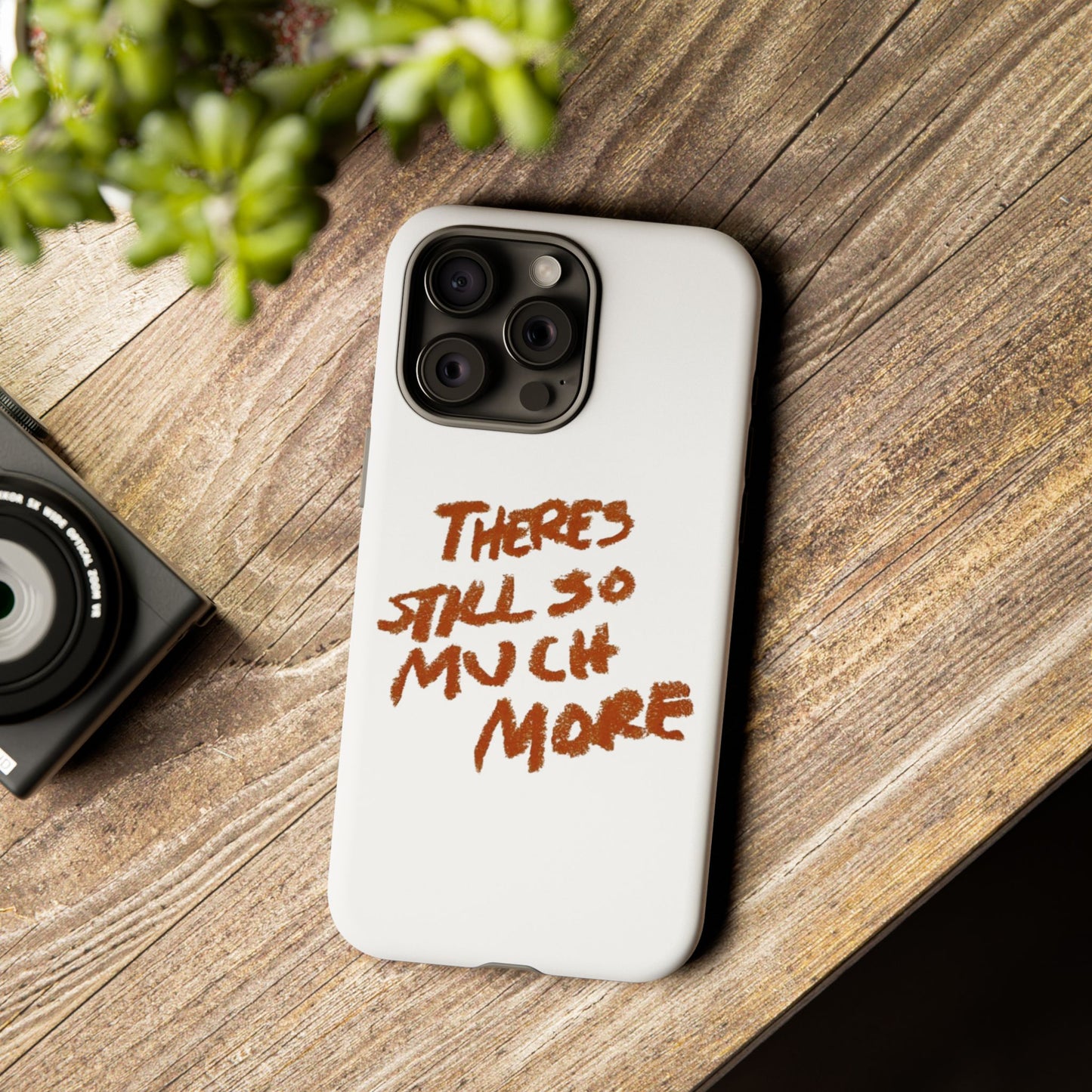 Embrace the Journey: 'There's Still So Much More' Inspiring Phone Case