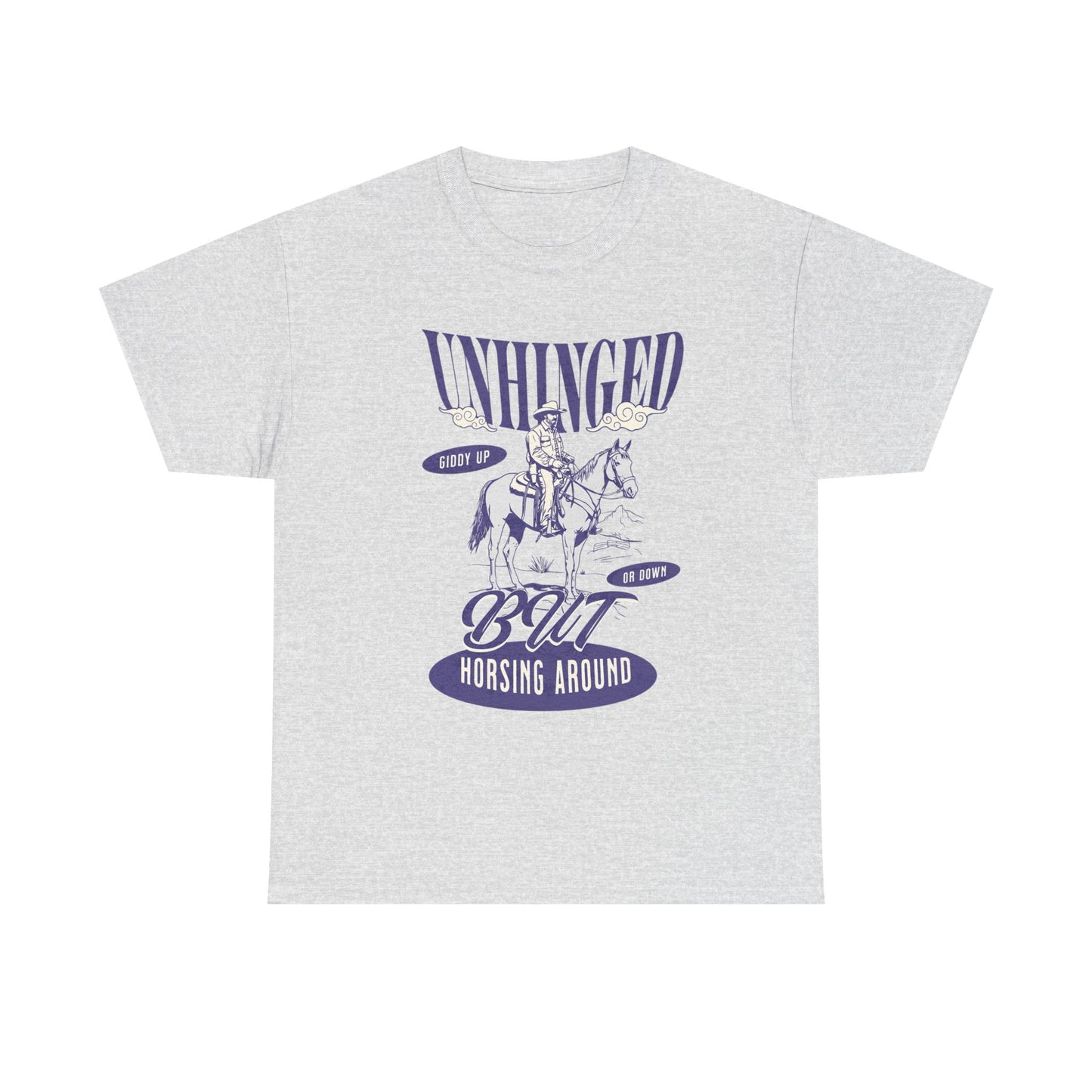 Unisex Heavy Cotton Tee - "Unhinged But Horsing Around"