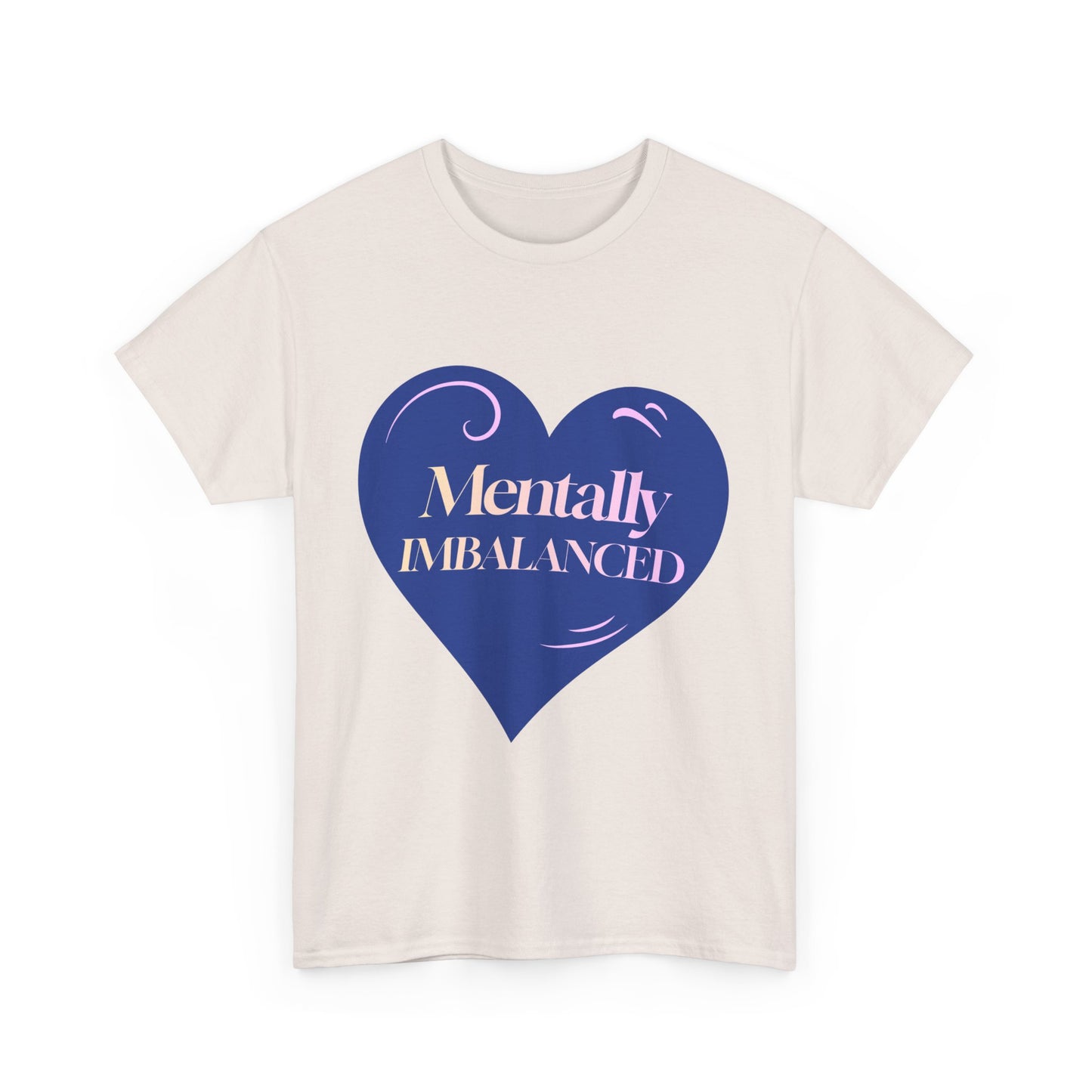 Mentally Imbalanced Tee