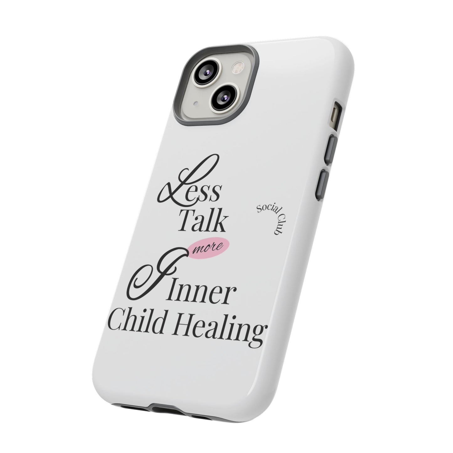 Inner Child Healing Phone Case - Less Talk More Healing - Tough Cases