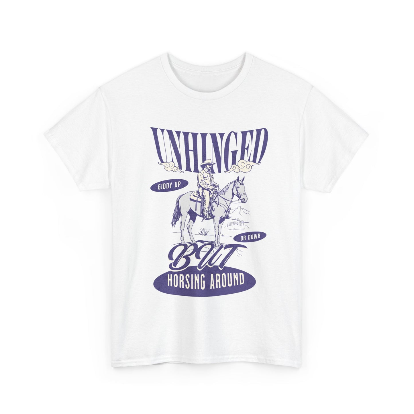 Unisex Heavy Cotton Tee - "Unhinged But Horsing Around"