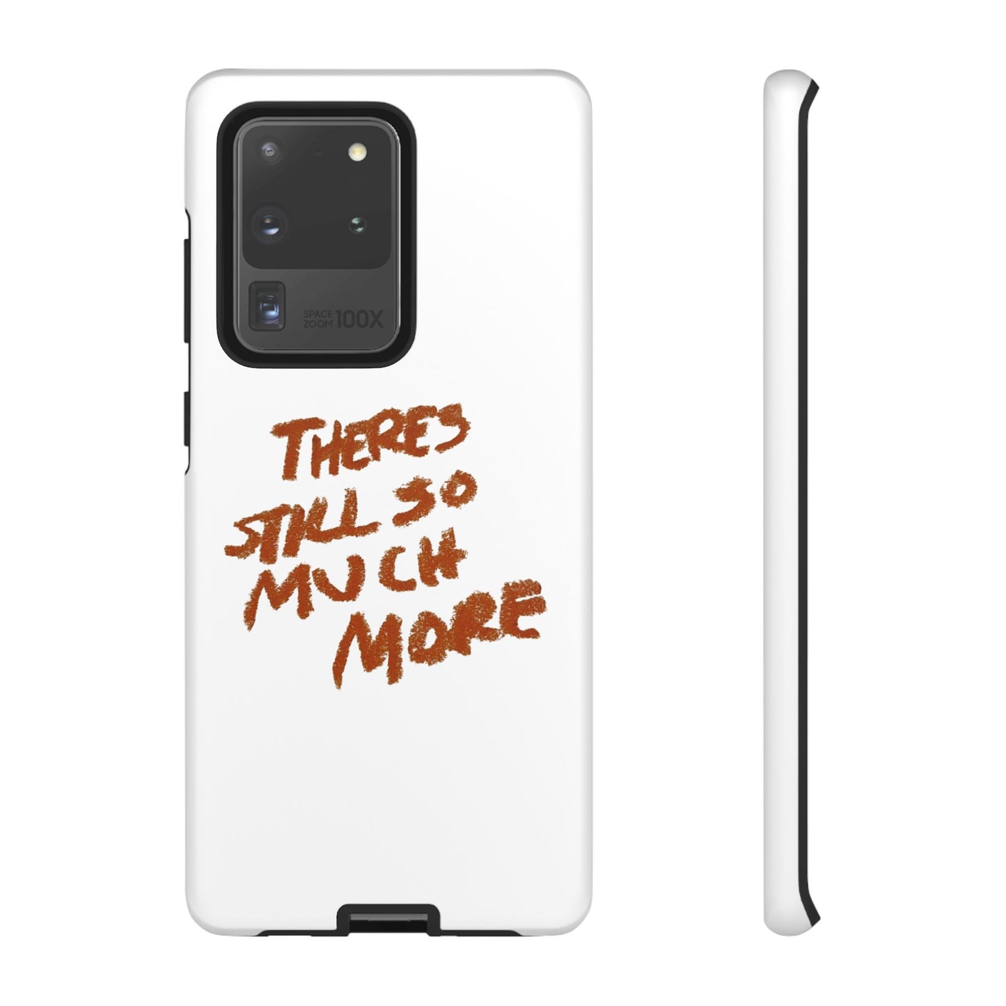 Embrace the Journey: 'There's Still So Much More' Inspiring Phone Case