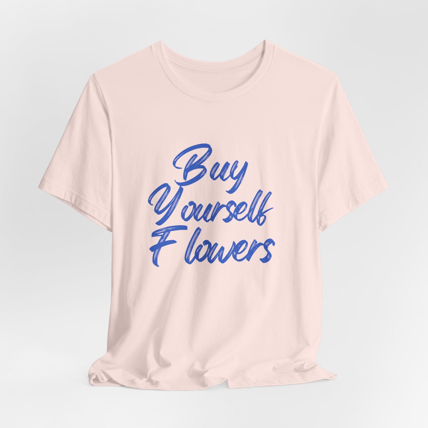 Inspirational Graphic Tee - "Buy Yourself Flowers" Unisex Jersey Short Sleeve Tee