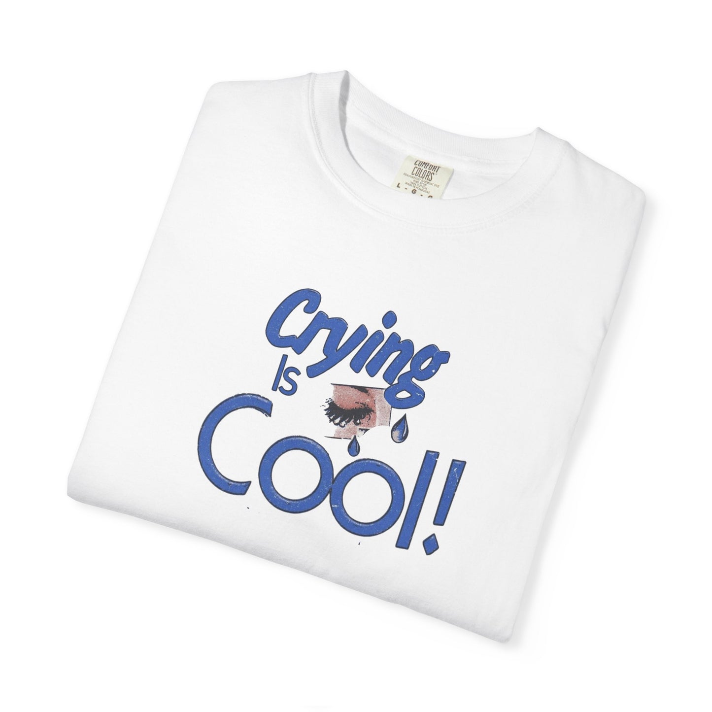 Crying Is Cool Unisex T-Shirt, Funny Tee for Mental Health Awareness, Gift for Friends, Comfort Wear, Everyday Casual Outfit