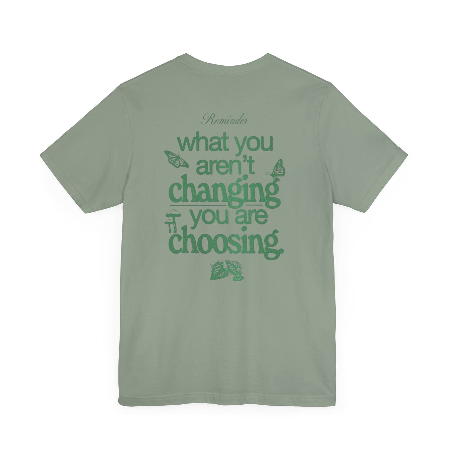 Inspirational Unisex Jersey Tee - "Reminder: What You Aren't Changing, You Are Choosing"