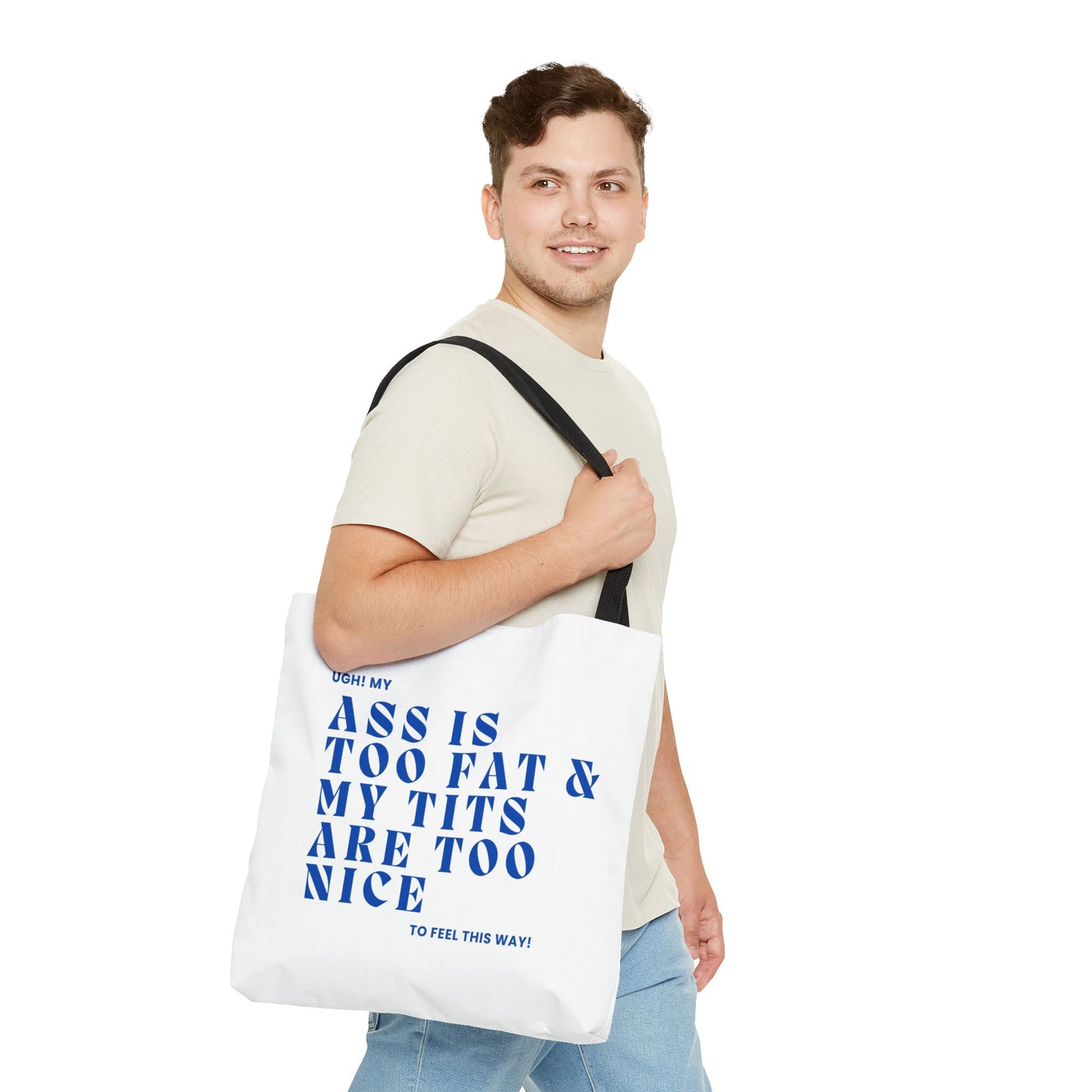 Funny Quote Tote Bag - UGH! My ASS is Too Fat & My TITS are Too Nice - Perfect for Gym, Beach, Shopping, Birthday Gift, Humorous Bag