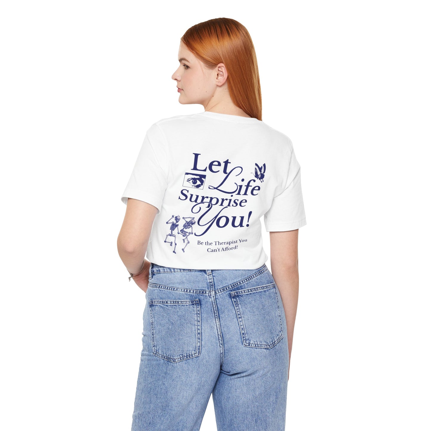 Let Life Surprise You Unisex Jersey Tee - Inspirational Therapy Humor Shirt