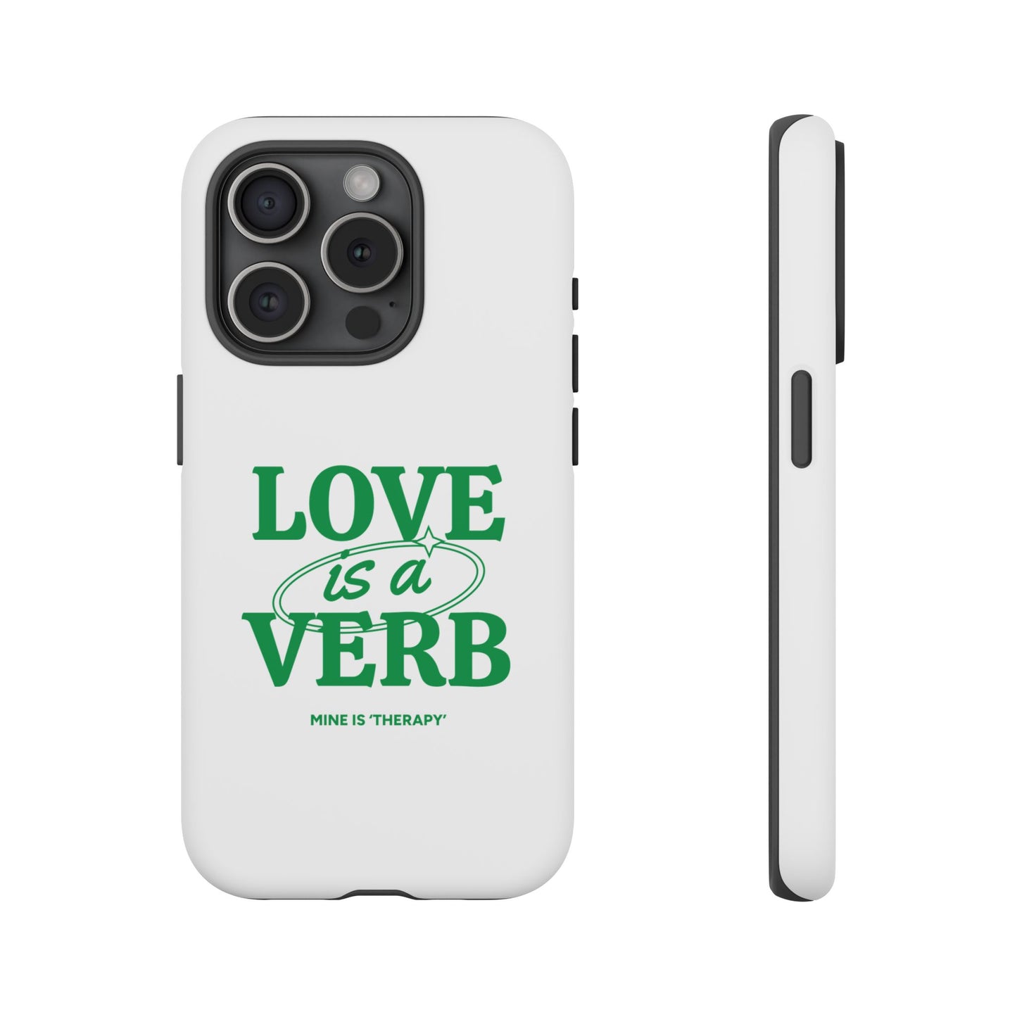 Love is a Verb Phone Case - Therapeutic Design for Self-Care