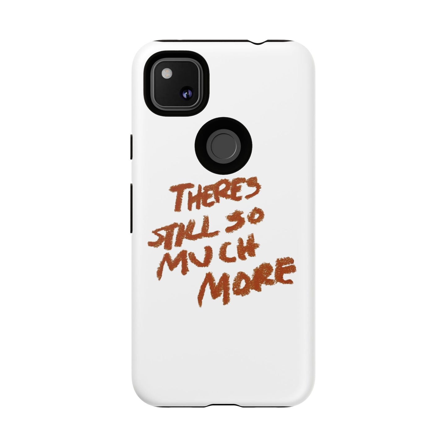 Embrace the Journey: 'There's Still So Much More' Inspiring Phone Case