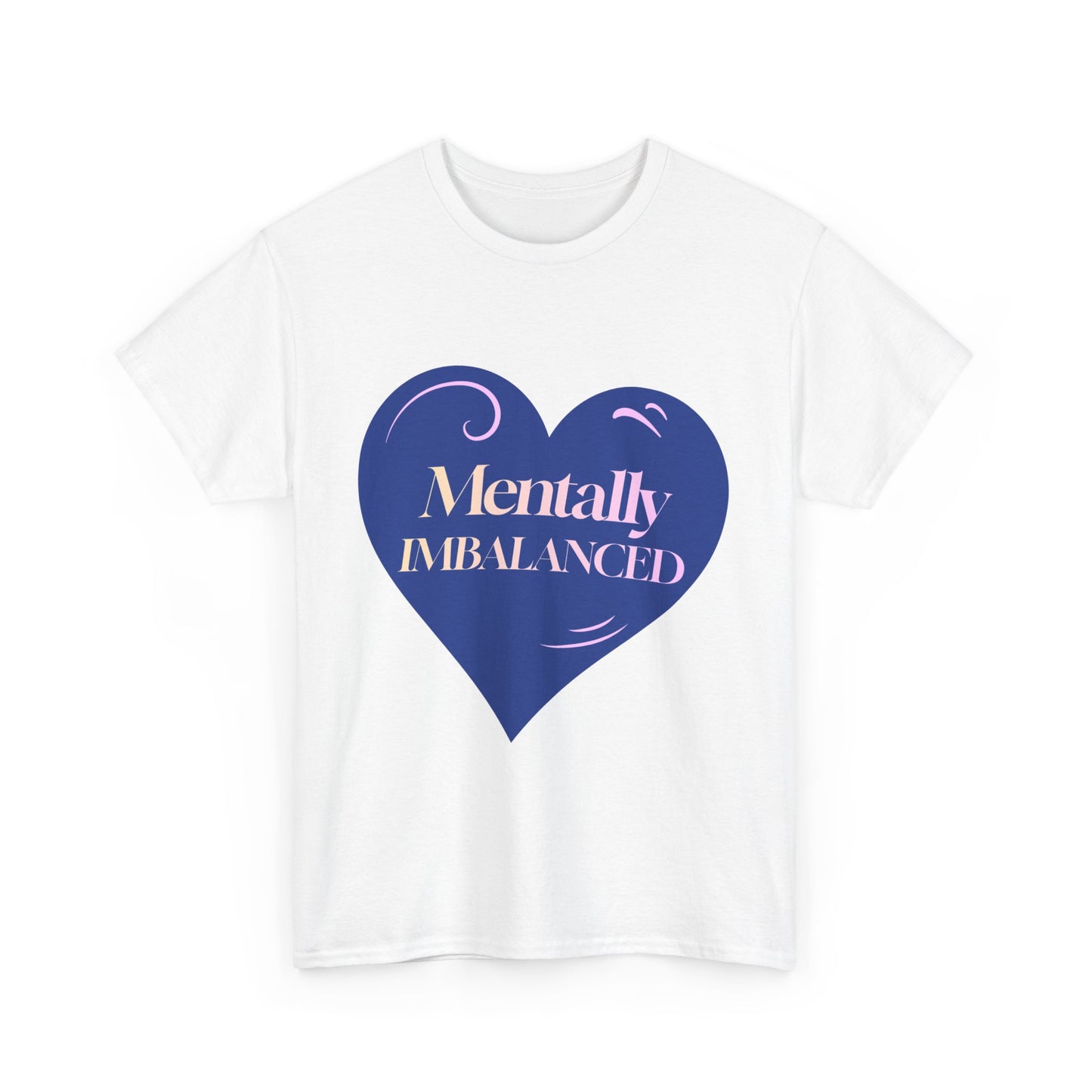 Mentally Imbalanced Tee