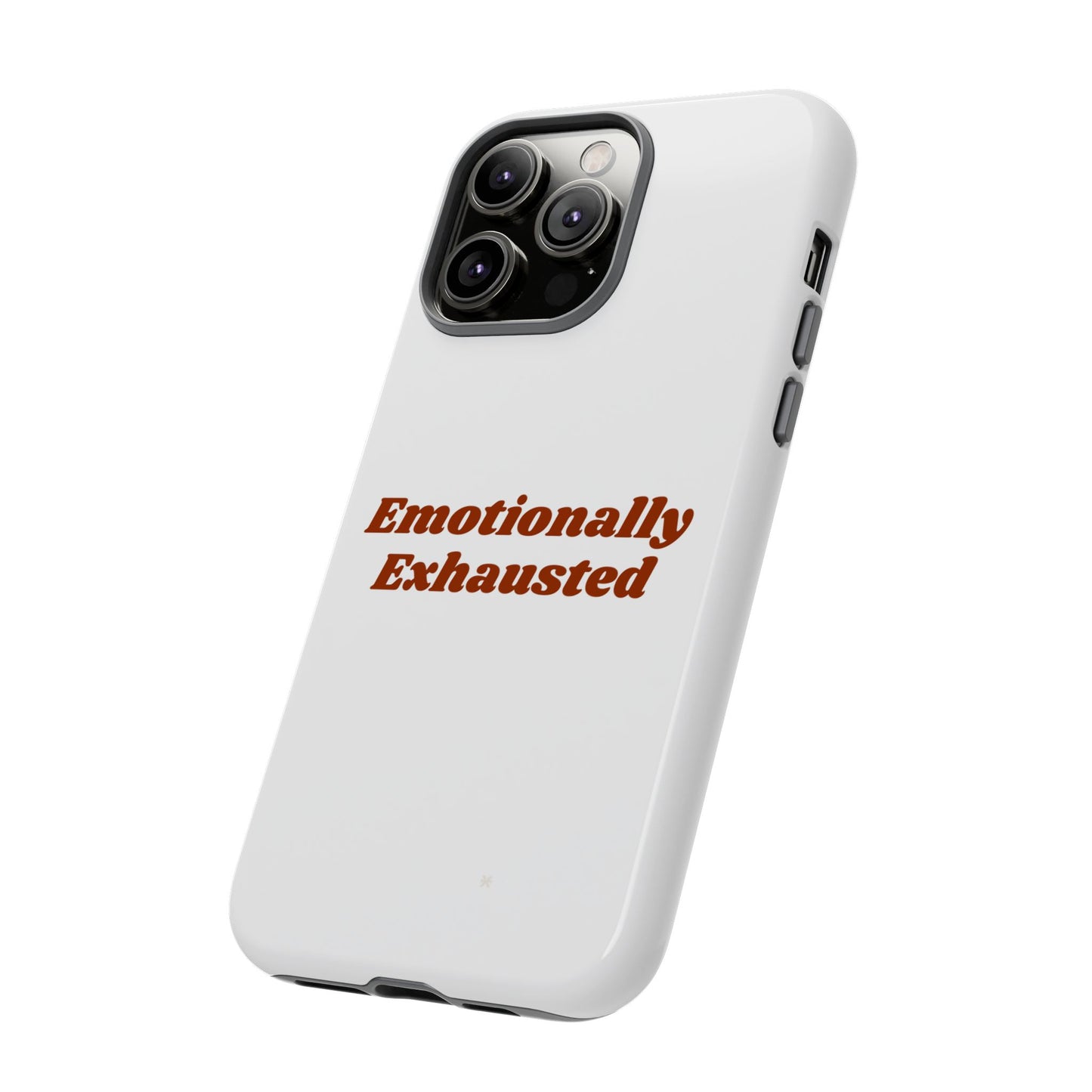 Emotionally Exhausted Phone Case, Tough Cases, Funny Gift, Self-Care Accessory, Smartphone Cover, Stress Relief