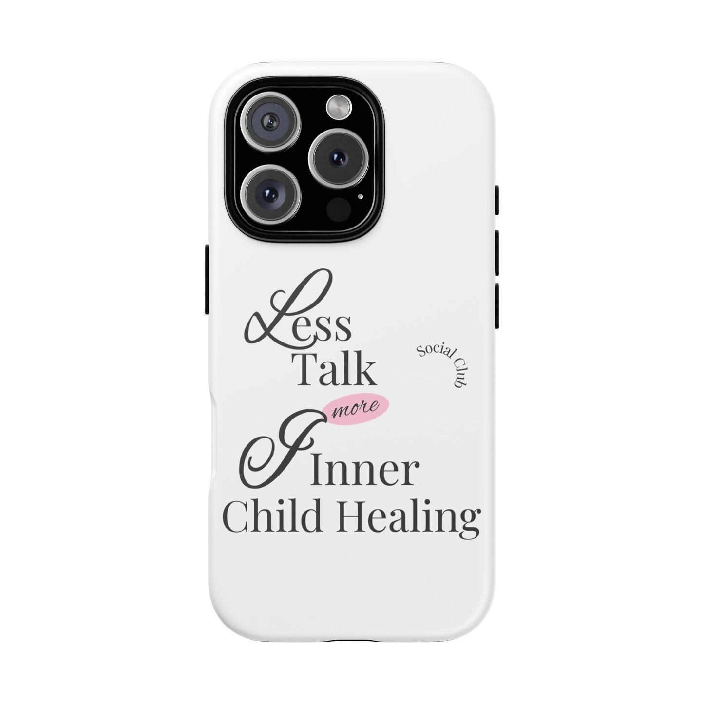 Inner Child Healing Phone Case - Less Talk More Healing - Tough Cases