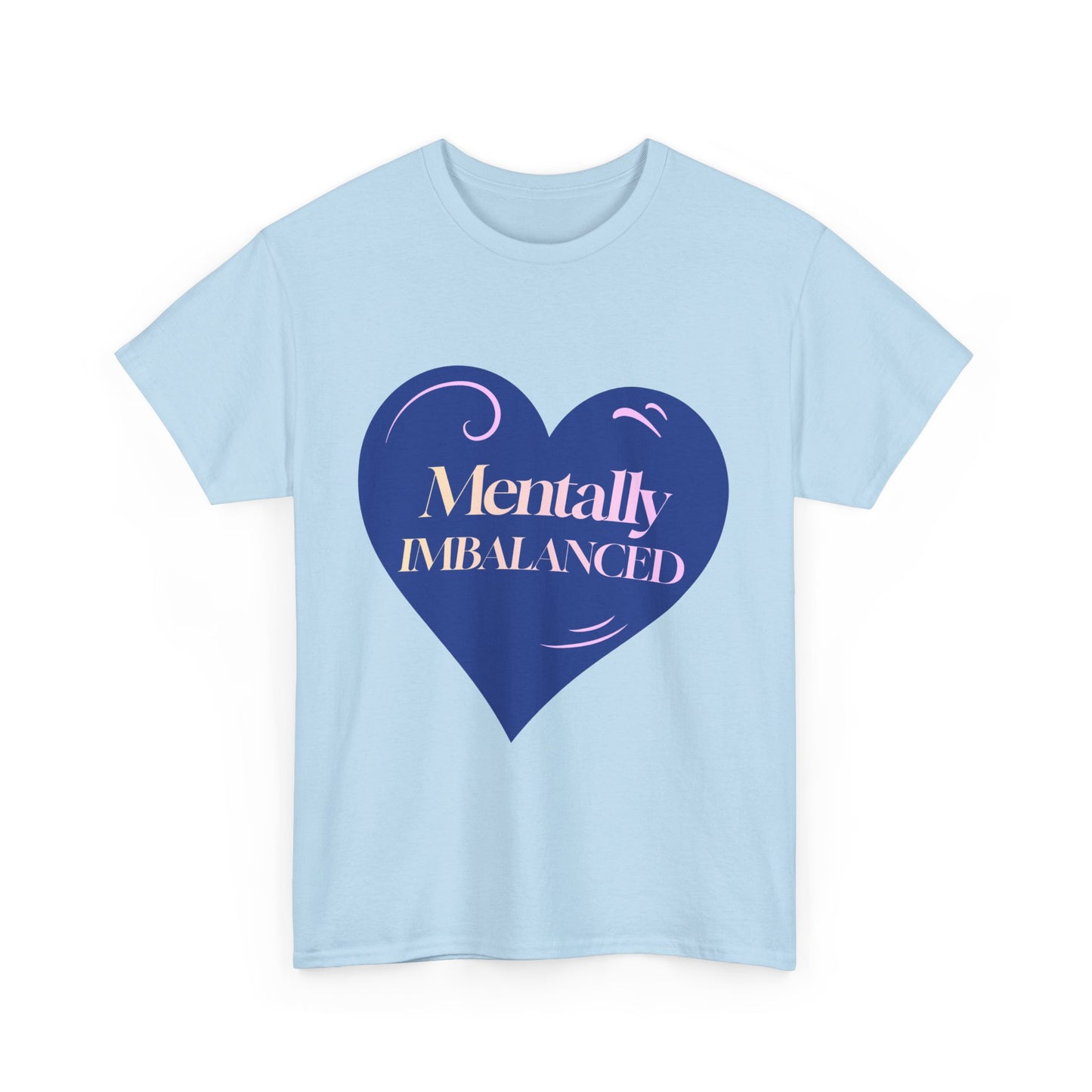 Mentally Imbalanced Tee