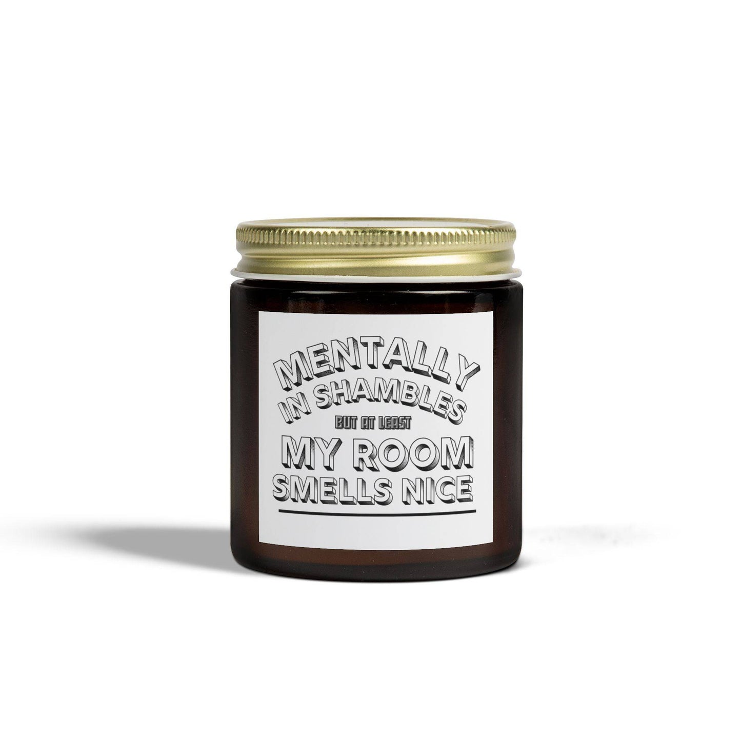Scented Candle - 'Mentally in Shambles - My Room Smells Nice' (4oz & 9oz) - Its Fine, I Am Fine