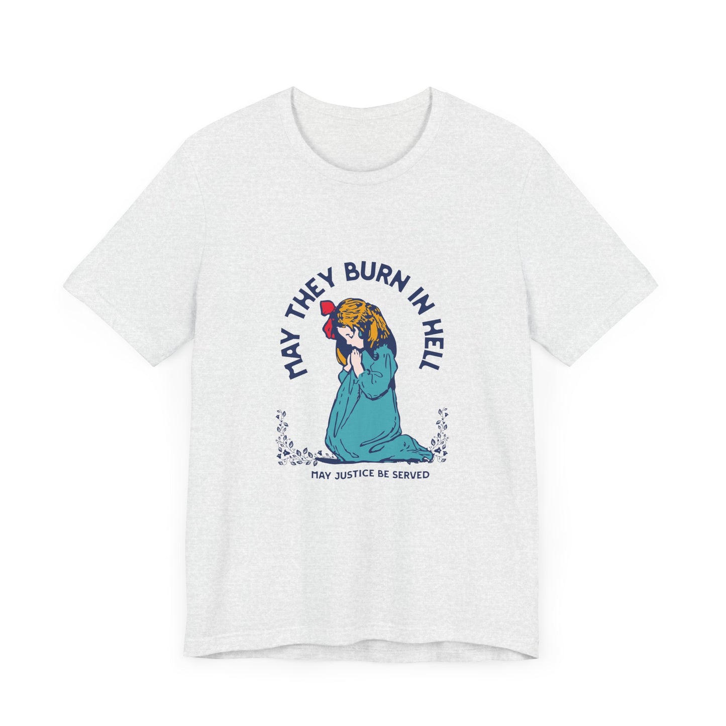 Funny Unisex Short Sleeve Tee - 'May They Burn In Hell' - Perfect for Halloween or Casual Wear