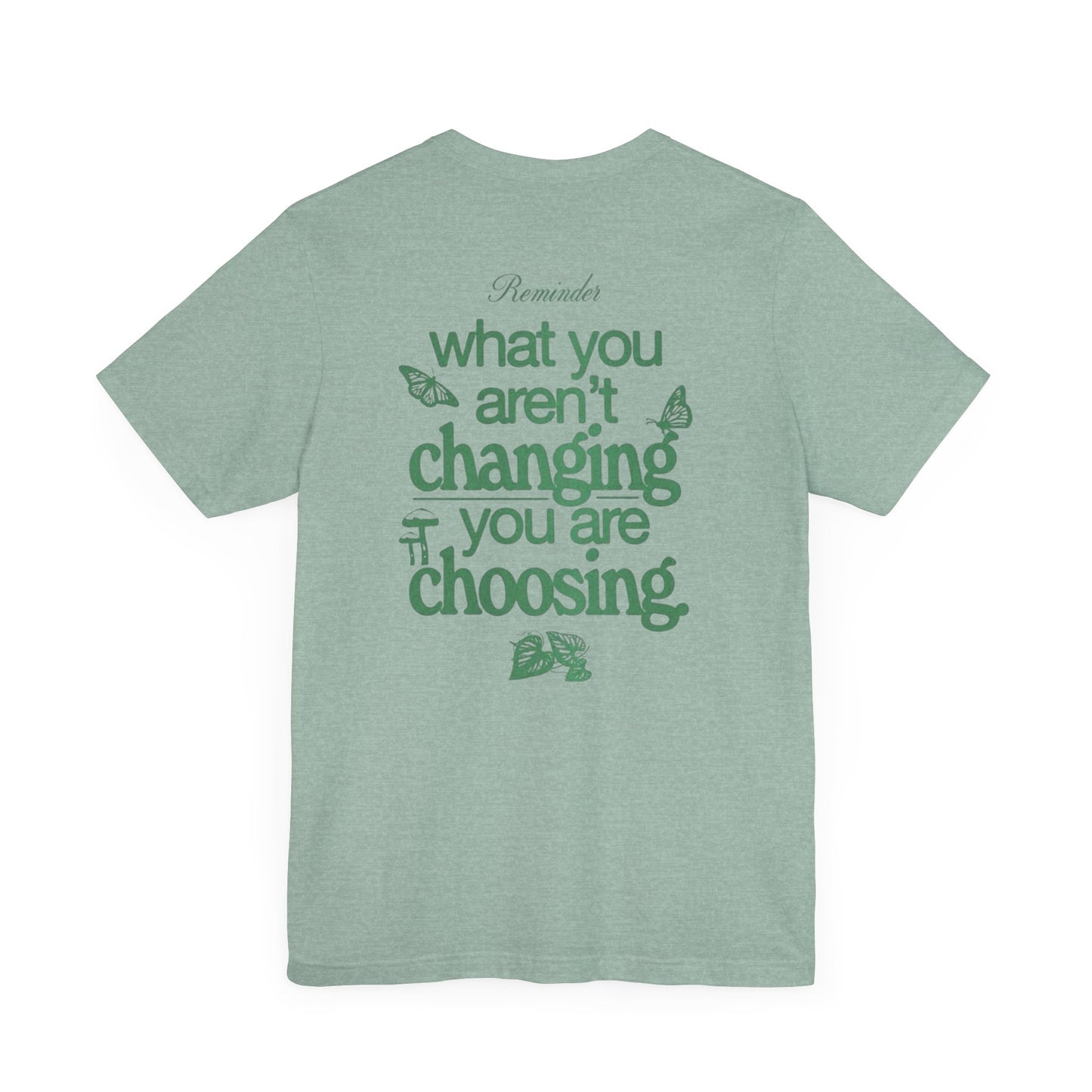 Inspirational Unisex Jersey Tee - "Reminder: What You Aren't Changing, You Are Choosing" - Its Fine, I Am Fine