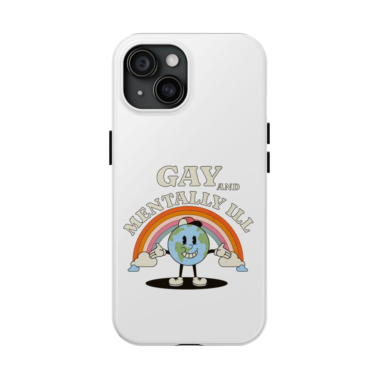 Pride Edition Tough Phone Case - 'Gay and Mentally Ill' Design for LGBTQ+ Advocacy