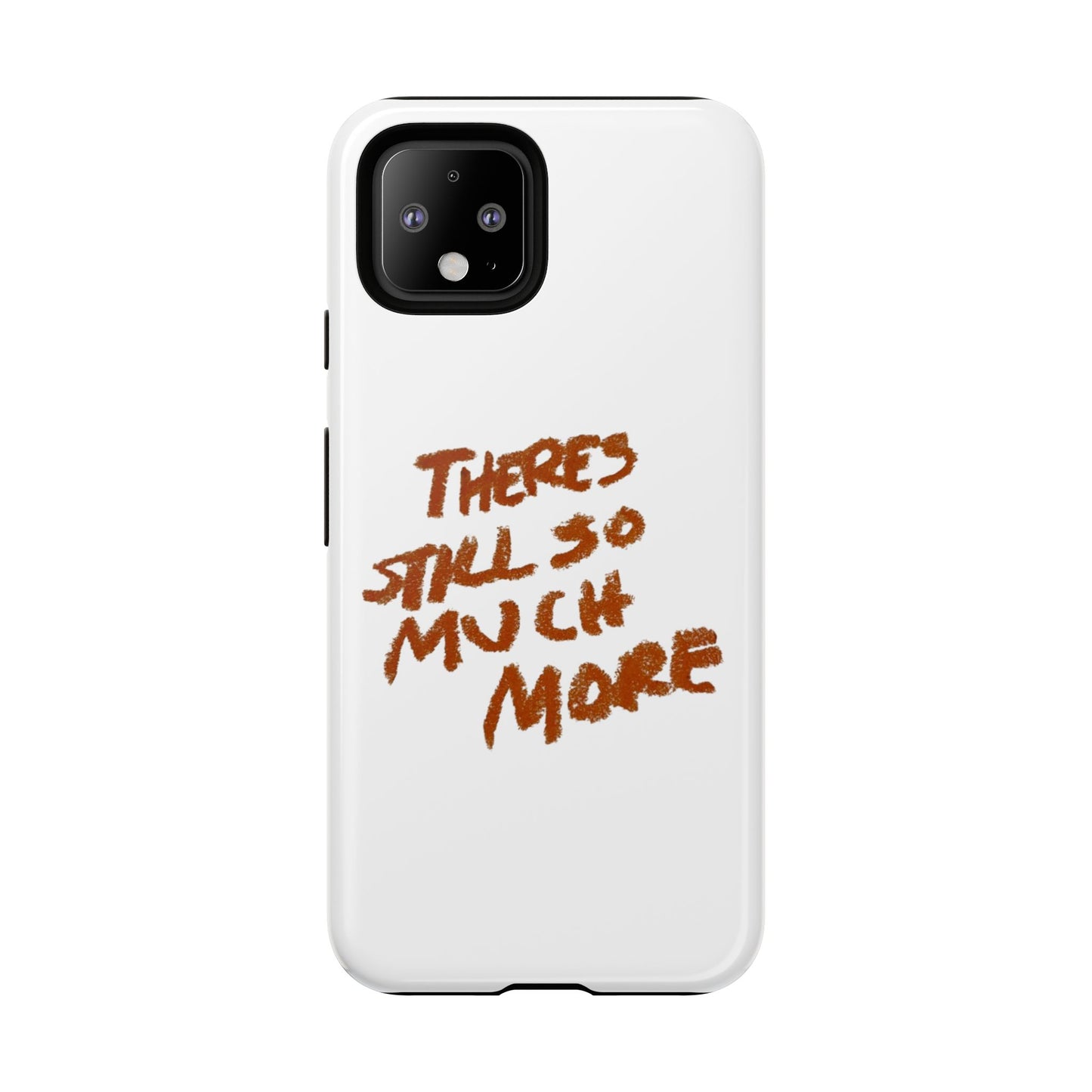 Embrace the Journey: 'There's Still So Much More' Inspiring Phone Case