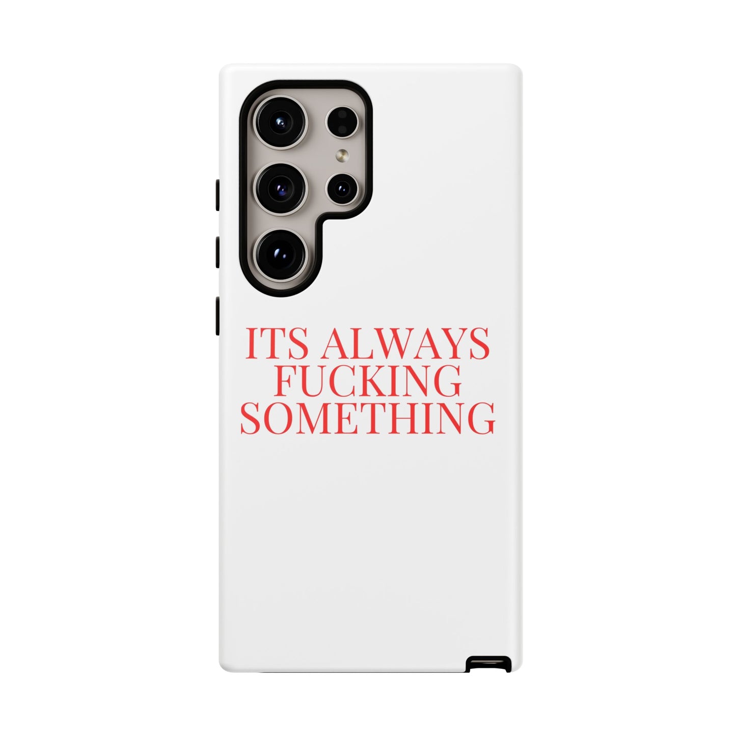 Its Always Something Tough Cases