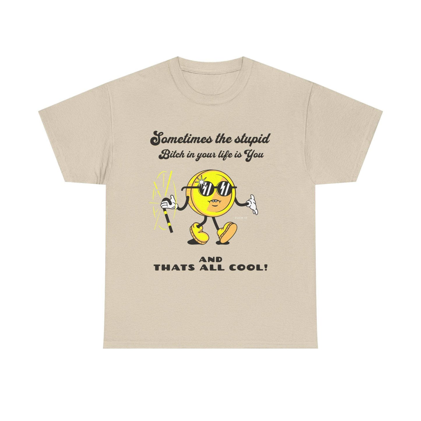 Stupid Bitch Tee - Its Fine, I Am Fine