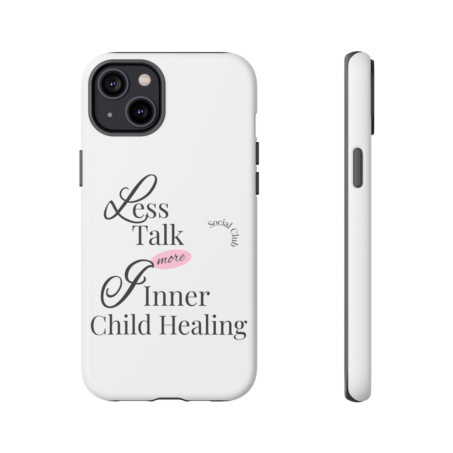 Inner Child Healing Phone Case - Less Talk More Healing - Tough Cases