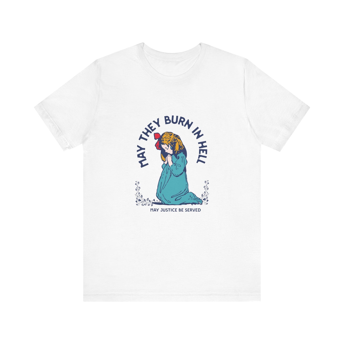 Funny Unisex Short Sleeve Tee - 'May They Burn In Hell' - Perfect for Halloween or Casual Wear
