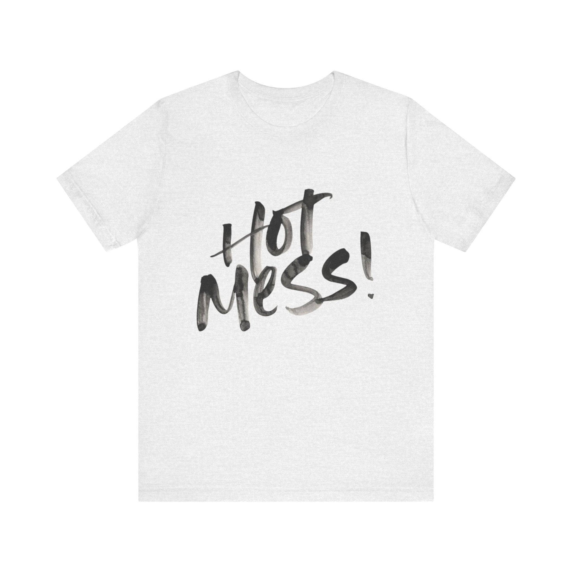 Funny Hot Mess Unisex Tee, Casual Wear, Gift for Friends, Humor Shirt, Everyday Comfort, Perfect for Birthdays - Its Fine, I Am Fine