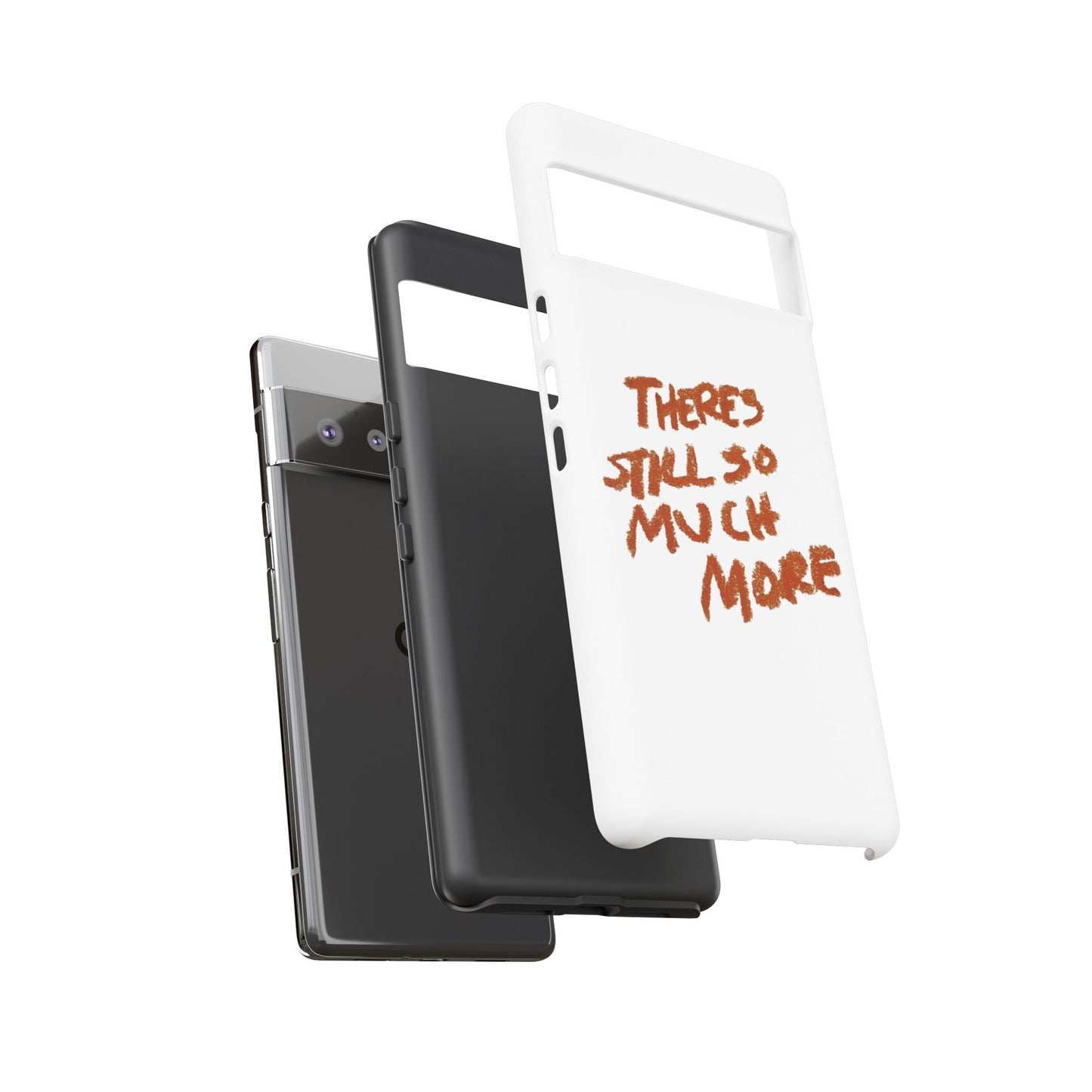 Embrace the Journey: 'There's Still So Much More' Inspiring Phone Case