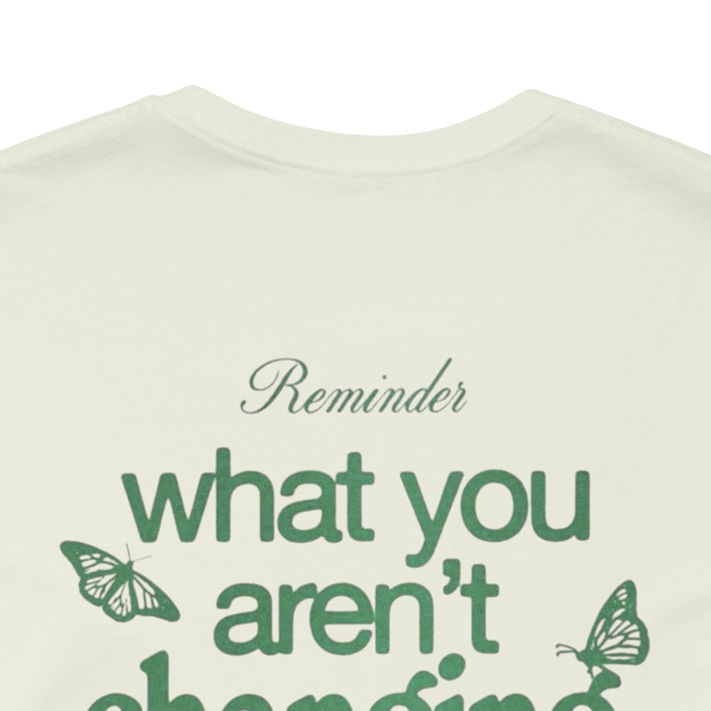 Inspirational Unisex Jersey Tee - "Reminder: What You Aren't Changing, You Are Choosing" - Its Fine, I Am Fine