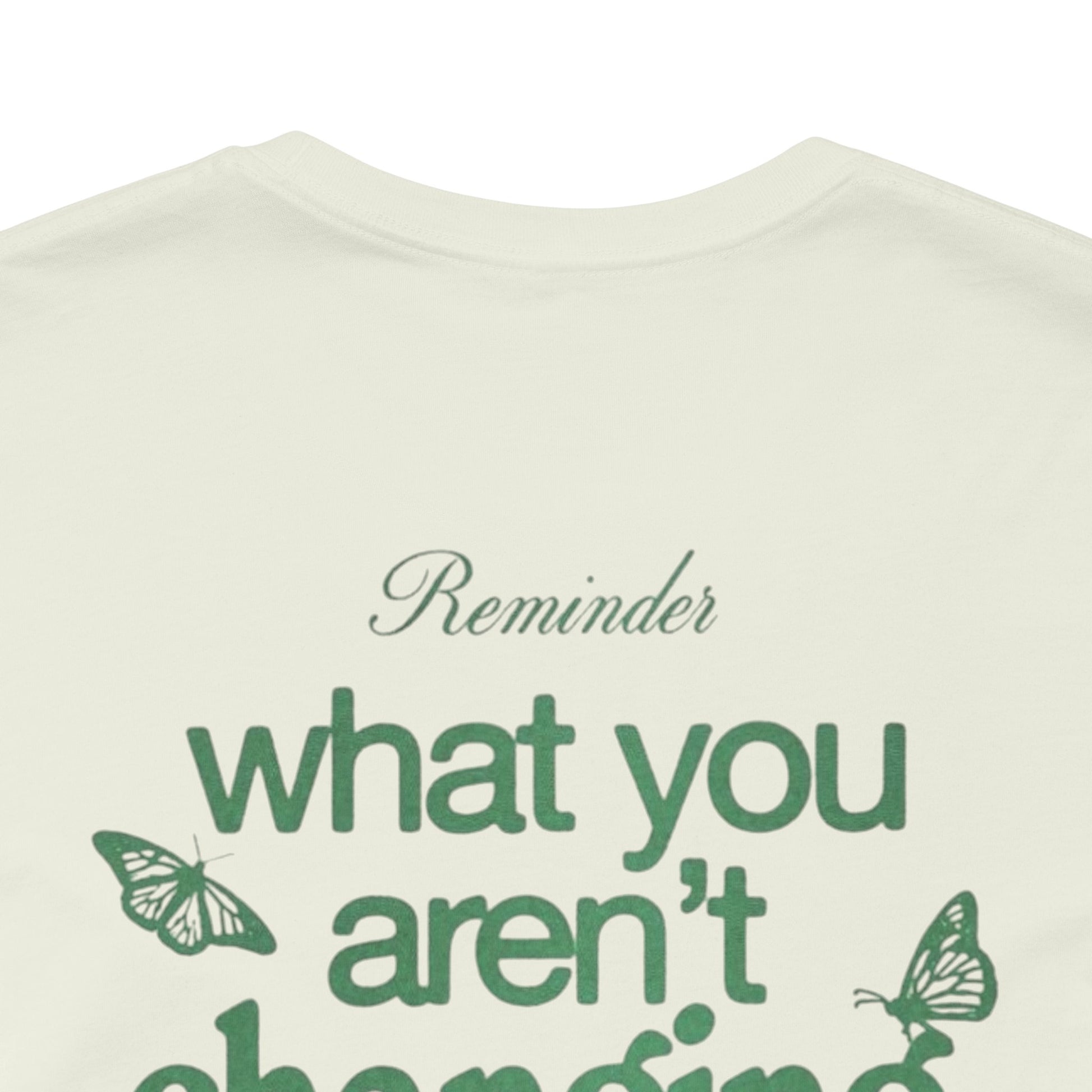 Inspirational Unisex Jersey Tee - "Reminder: What You Aren't Changing, You Are Choosing" - Its Fine, I Am Fine