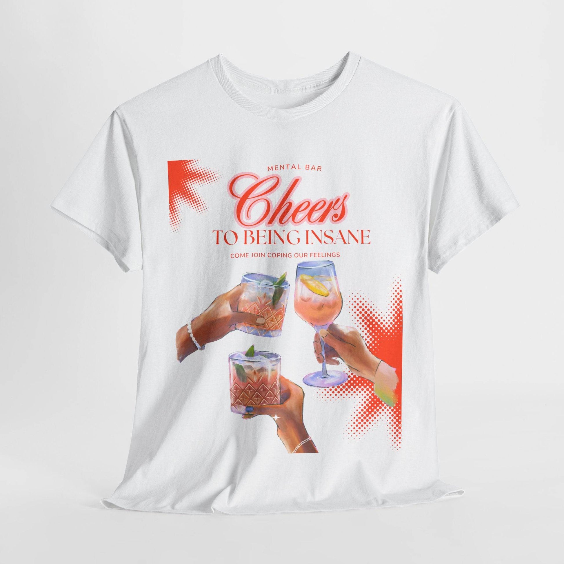 Cheers T-shirt - Its Fine, I Am Fine
