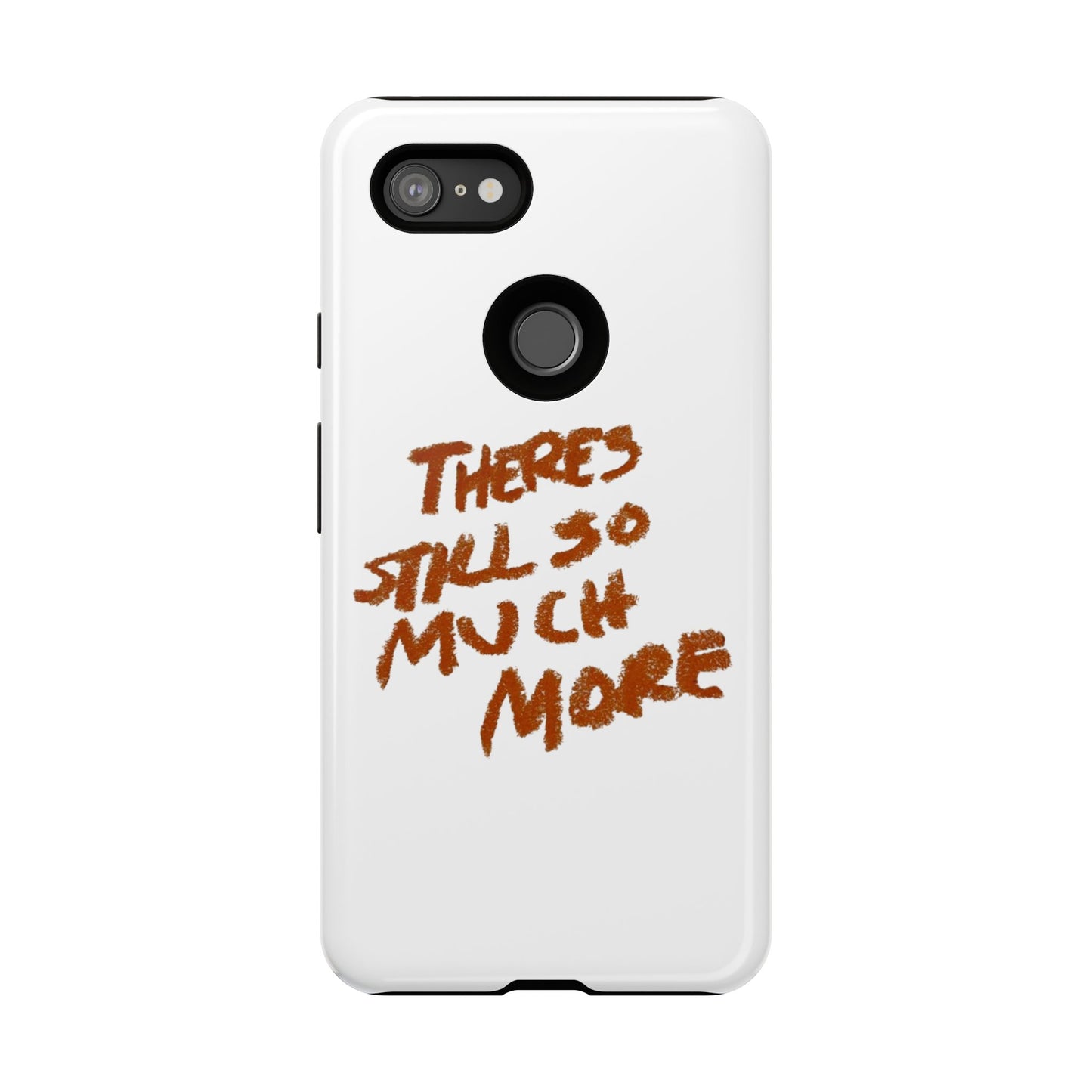 Embrace the Journey: 'There's Still So Much More' Inspiring Phone Case