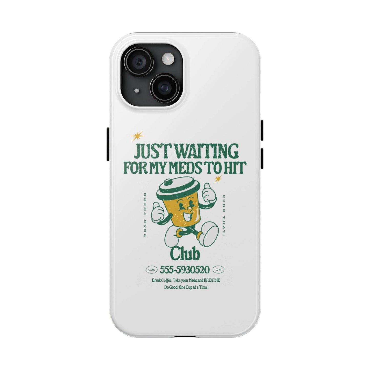 Waiting for the Meds Tough Phone Cases - Its Fine, I Am Fine