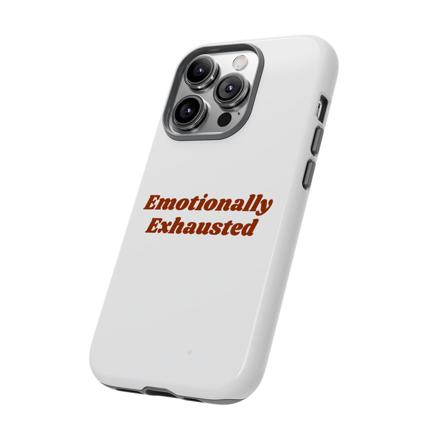 Emotionally Exhausted Phone Case, Tough Cases, Funny Gift, Self-Care Accessory, Smartphone Cover, Stress Relief