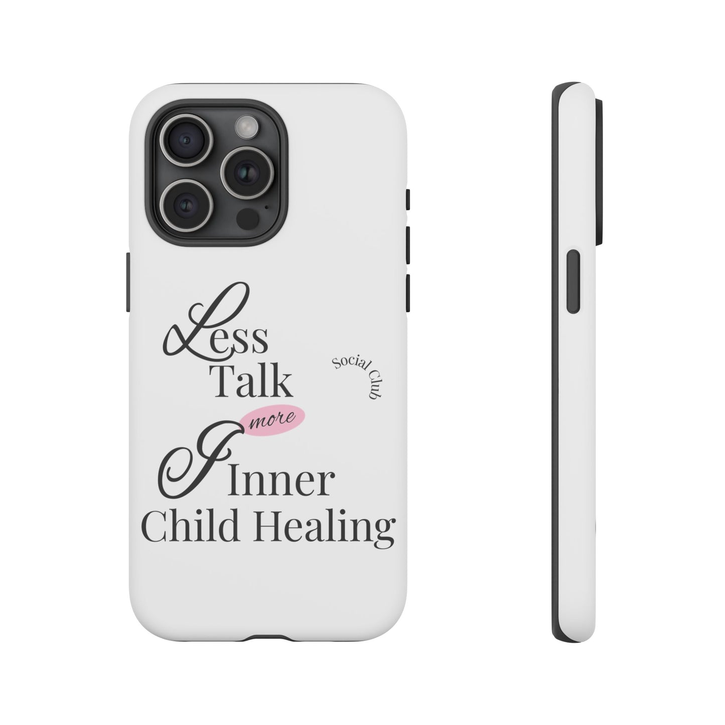 Inner Child Healing Phone Case - Less Talk More Healing - Tough Cases