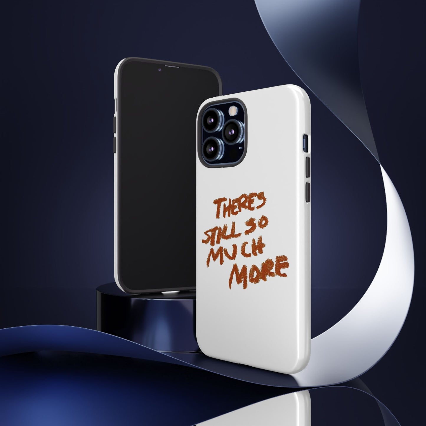 Embrace the Journey: 'There's Still So Much More' Inspiring Phone Case