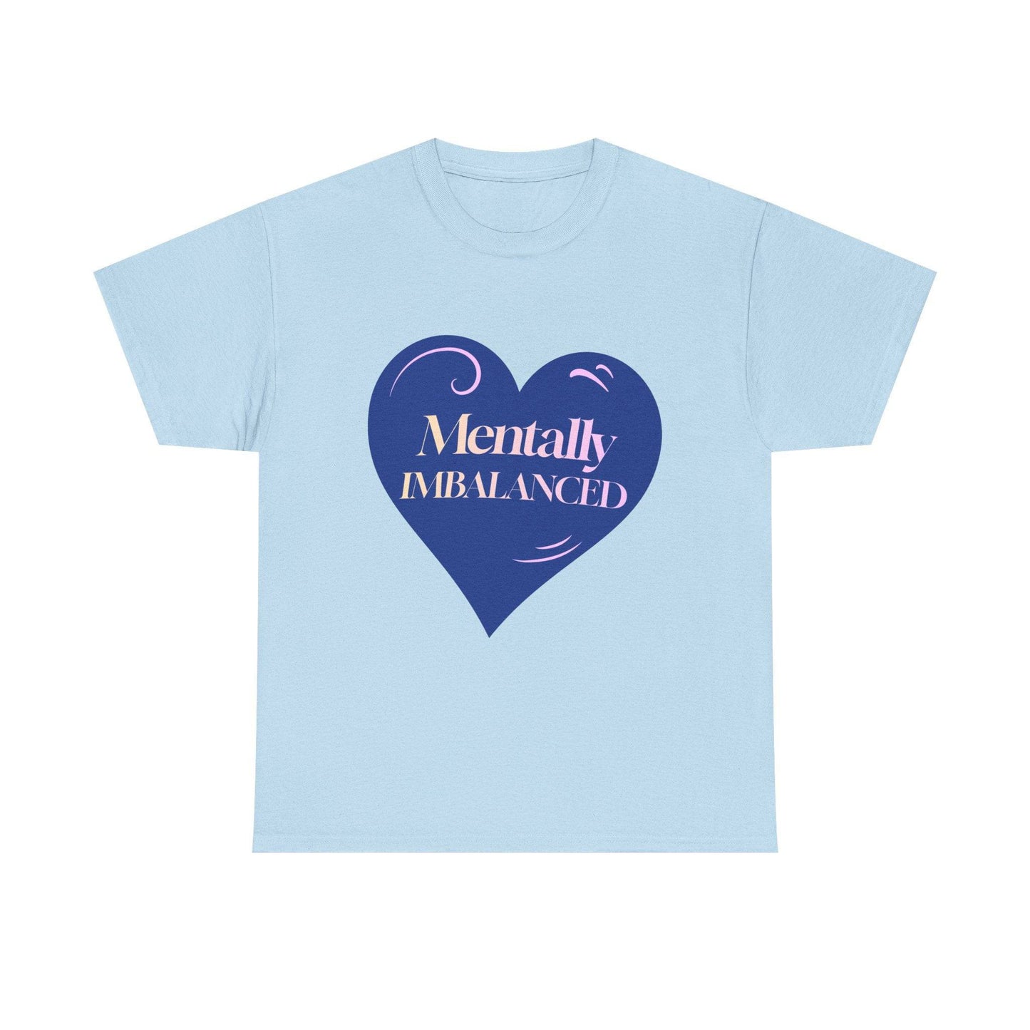 Mentally Imbalanced Tee - Its Fine, I Am Fine